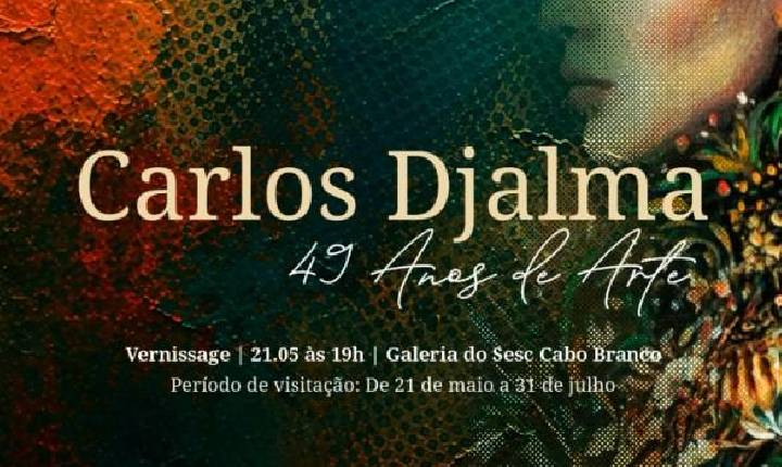 'SESC GRANDES NOMES' ABRE HOJE EXPOSIÇÃO DO ARTISTA PARAIBANO CARLOS DJALMA