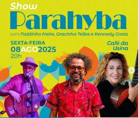 SHOW PARAHYBA, COM NALDINHO FREIRE, GRACINHA TELLES E KENNEDY COSTA SERÁ NESTA SEXTA NO CAFÉ DA USINA, EM JOÃO PESSOA
