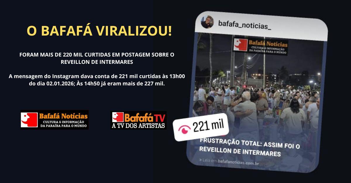 O BAFAFÁ VIRALIZOU E ULTRAPASSOU 220 MIL CURTIDAS EM POSTAGEM SOBRE O REVEILLON DE INTERMARES
