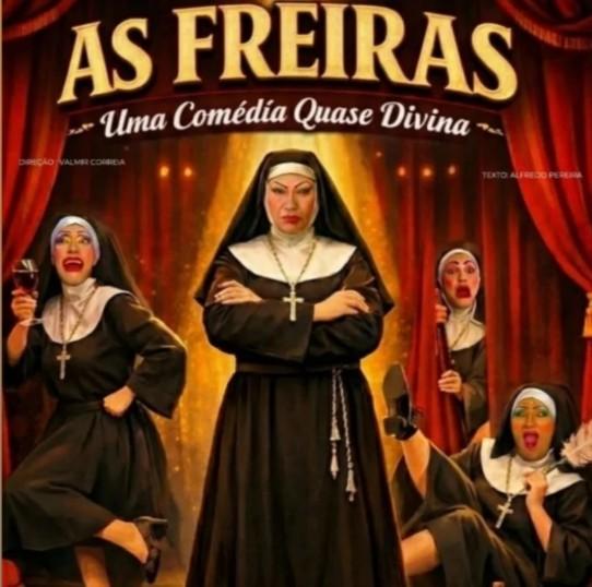 'AS FREIRAS' É OPÇÃO PARA DAR BOAS GARGALHADAS NESTE DOMINGO NO TEATRO LIMA PENANTE