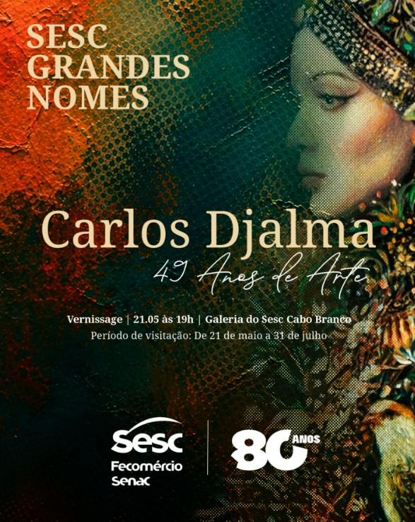 'SESC GRANDES NOMES' ABRE HOJE EXPOSIÇÃO DO ARTISTA PARAIBANO CARLOS DJALMA